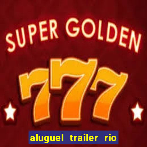 aluguel trailer rio grande do sul